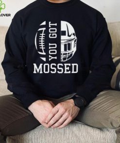 You Got Mossed T Shirt 2 You Got Mossed T Shirt