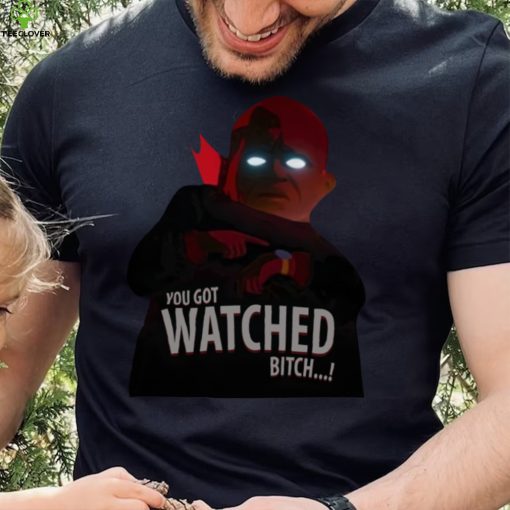 You Got Watched Bitch