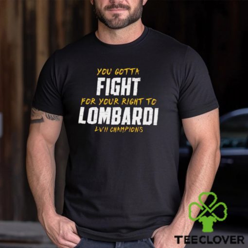 You Gotta Fight for your right to Lombardi LVII Champions Shirt