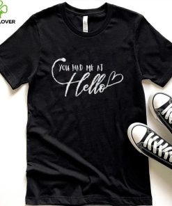 You Had Me At Hello Crewneck Shirt