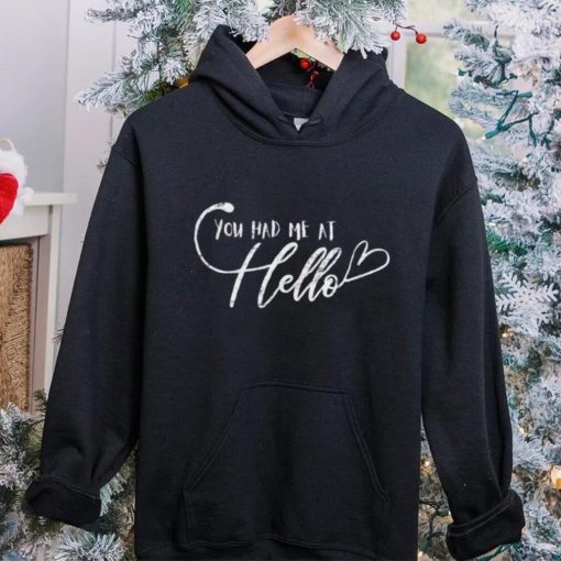 You Had Me At Hello Crewneck Shirt