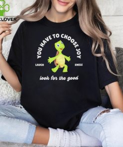 You Have Choose Joy Look For The Good Laugh Smile Turtle T Shirt