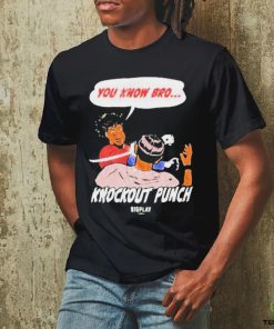 You Know Bro Knockout Punch Bigplay Shirt