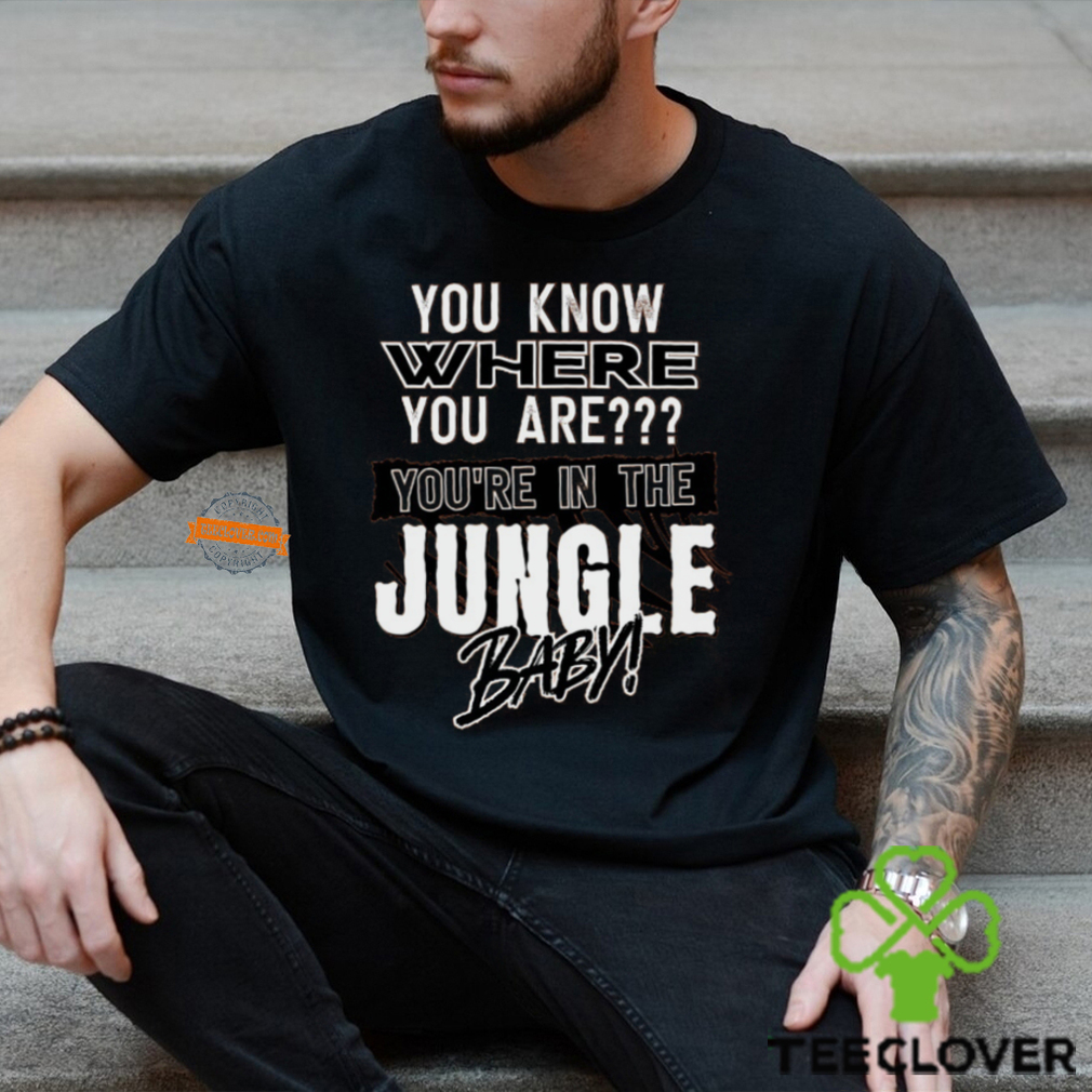 You Know Where You Are U In The Jungle Baby Shirt You Know Where You Are U In The Jungle Baby Shirt