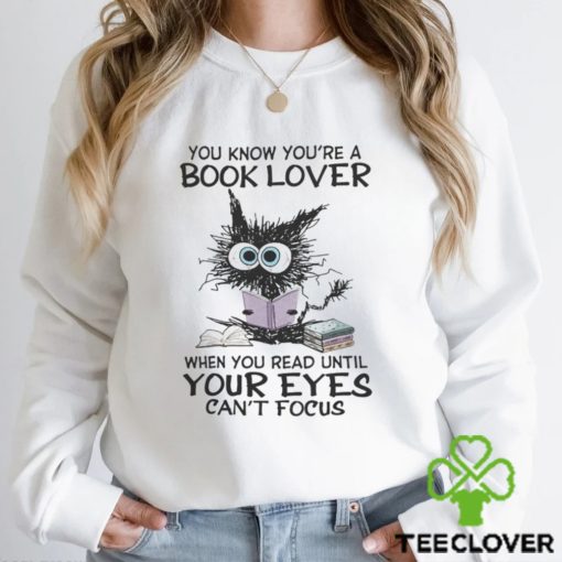 You Know You’re A Book Lover hoodie, sweater, longsleeve, shirt v-neck, t-shirt