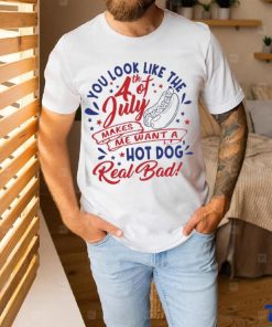 You Look Like The 4th Of July Hot Dog Real Bad 2023 shirt