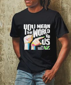 You Mean The World To Us Shirt