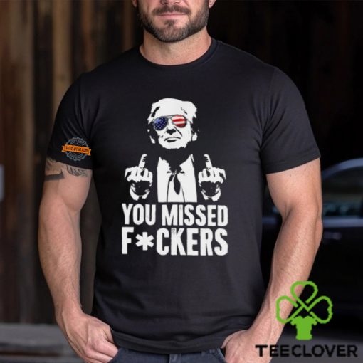You Missed F0ckers T Shirt