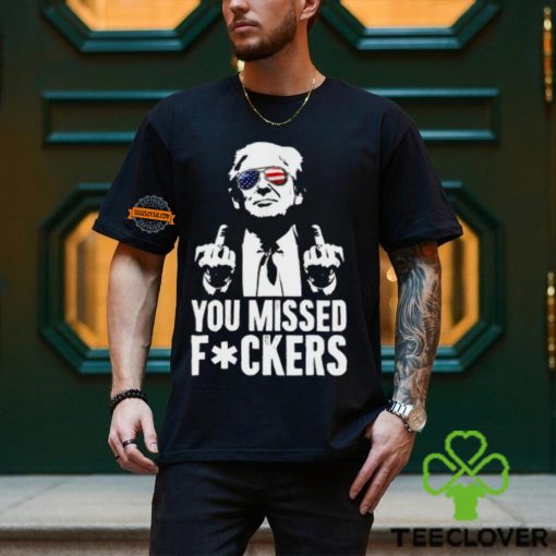 You Missed F0ckers T Shirt