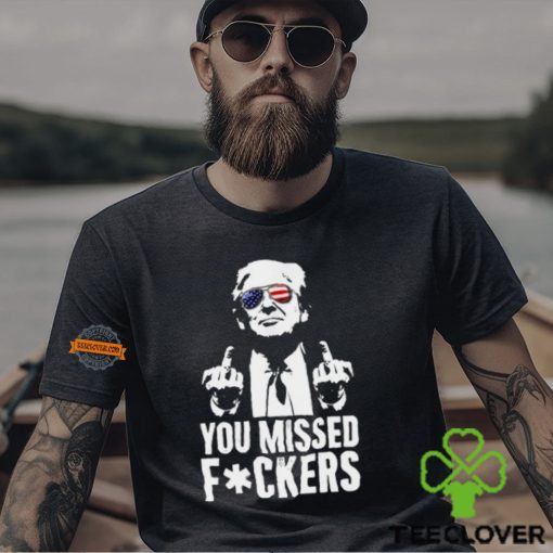 You Missed F0ckers T Shirt