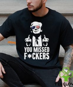 You Missed F0ckers T Shirt