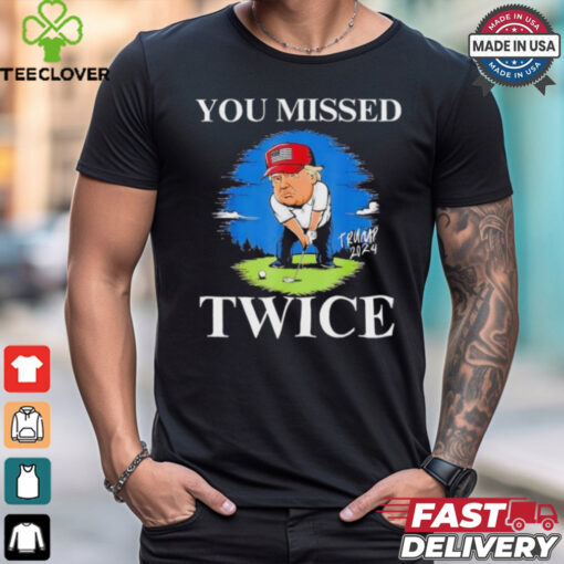 You Missed Twice Golf 2024 Vote Trump Missed Me Again Trump Cartoon shirt