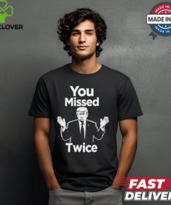 You Missed Twice I Will Never Surrender Trump 2024 T Shirt