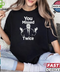You Missed Twice I Will Never Surrender Trump 2024 T Shirt 1 You Missed Twice I Will Never Surrender Trump 2024 T Shirt