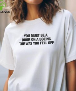 You Must Be a Door on a Boeing the Way You Fell Off Shirt