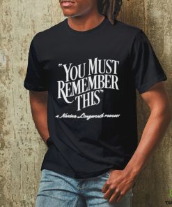 You Must Remember This Shirt
