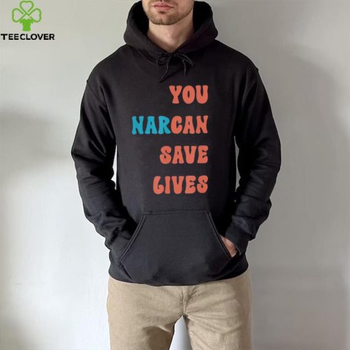 You Narcan Save Lives naloxone enables Shirt