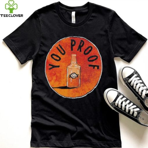 You Proof T shirt