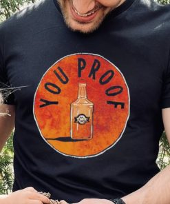 You Proof T shirt