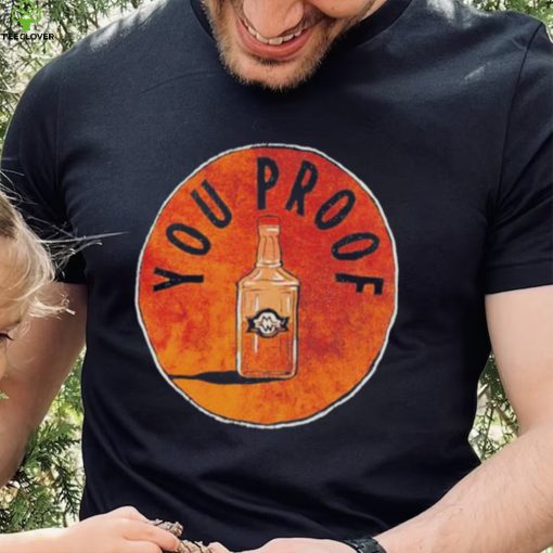 You Proof T shirt