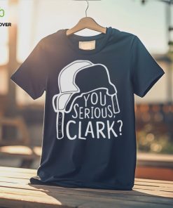 You Serious Clark Cousin Eddie hoodie, sweater, longsleeve, shirt v-neck, t-shirt