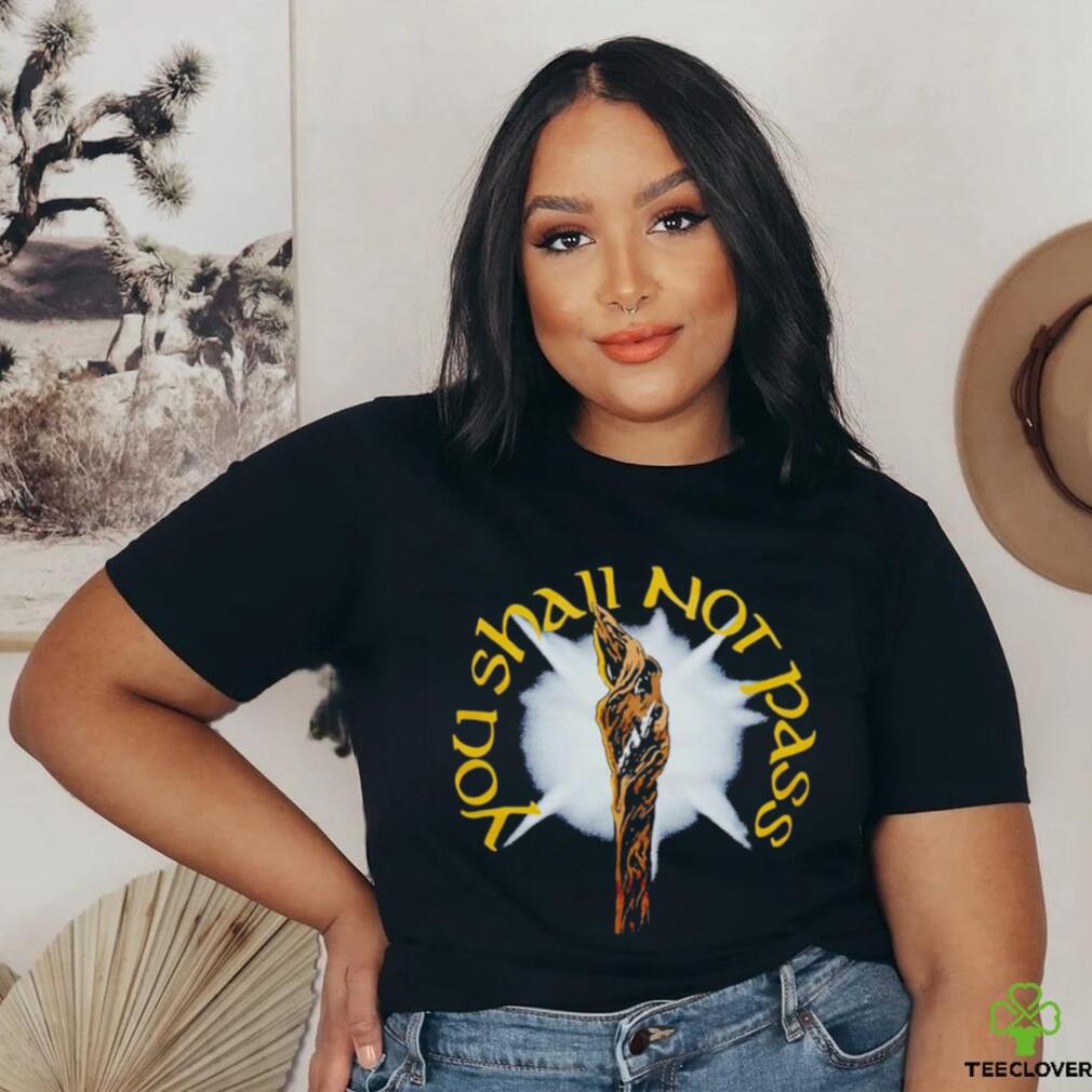 You Shall Not Pass shirt You Shall Not Pass shirt