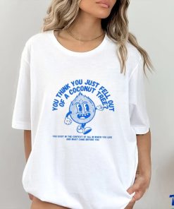 You Think You Fell Out Of A Coconut Tree Kamala Harris Shirt