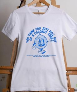 You Think You Fell Out Of A Coconut Tree Kamala Harris Shirt