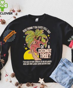 You Think You Just Fell Out Of A Coconut Tree Kamala Harris Racerback Shirt