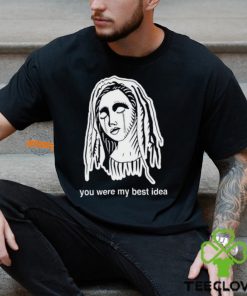You Were My Best Idea Shirt