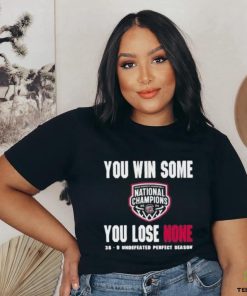 You Win Some You Lose None 38 0 Undefeated Perfect Season Shirt