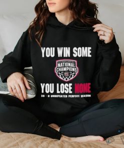 You Win Some You Lose None 38 0 Undefeated Perfect Season Shirt