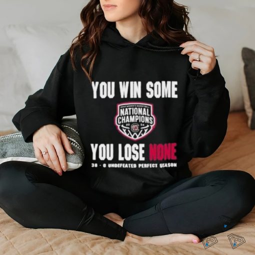 You Win Some You Lose None 38 0 Undefeated Perfect Season Shirt