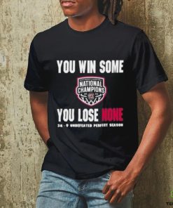 You Win Some You Lose None 38 0 Undefeated Perfect Season Shirt