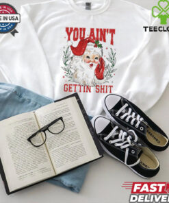 You ain’t getting shit vintage Santa Claus tshirt