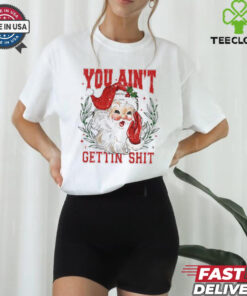You ain’t getting shit vintage Santa Claus tshirt