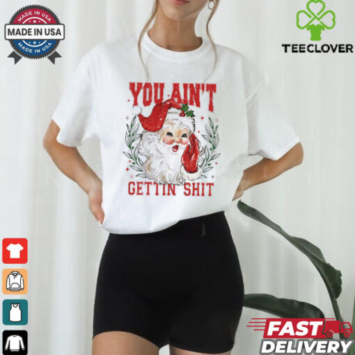 You ain’t getting shit vintage Santa Claus tshirt