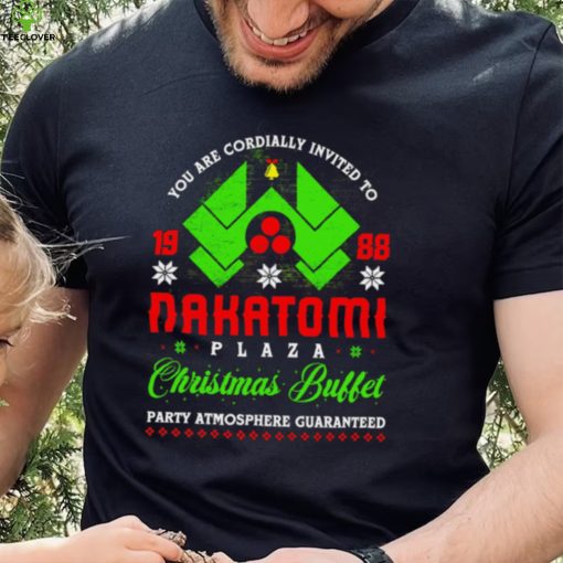 You ar cordially invited to Nakatomi Plaza Christmas Buffet party Atmosphere Guaranteed Xmas hoodie, sweater, longsleeve, shirt v-neck, t-shirt