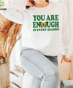 You are enough butterfly in every season hoodie, sweater, longsleeve, shirt v-neck, t-shirt