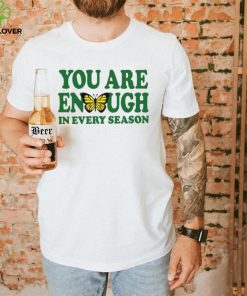 You are enough butterfly in every season hoodie, sweater, longsleeve, shirt v-neck, t-shirt