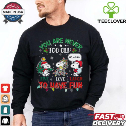 You are never too old to have fun shirt