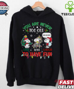 You are never too old to have fun shirt