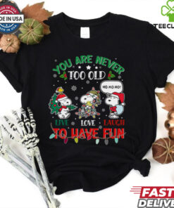You are never too old to have fun shirt