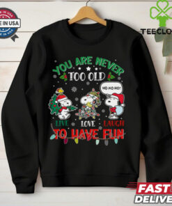 You are never too old to have fun shirt