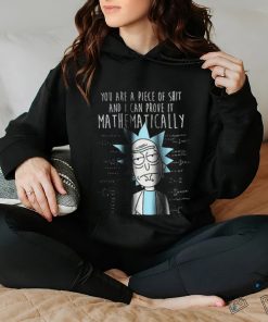 You are piece of shirt and i can prove it mathematically rick and morty shirt