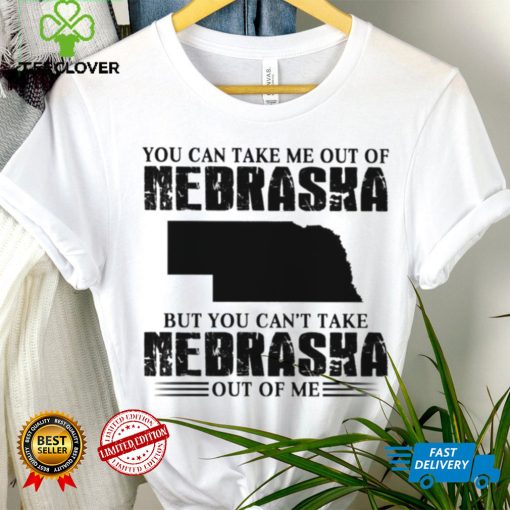 You can take me out of Nebraska but you can’t take Nebraska out of me hoodie, sweater, longsleeve, shirt v-neck, t-shirt