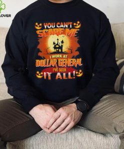 You cant Scare Me I Work At Dollar General ive Seen It All Halloween 2022 shirt