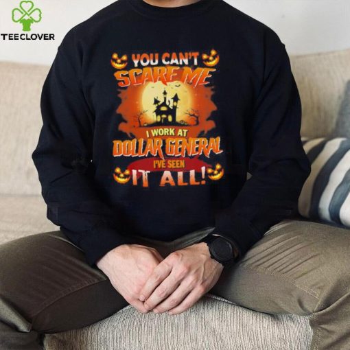 You cant Scare Me I Work At Dollar General ive Seen It All Halloween 2022 shirt