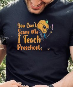 You can’t scare me I’m a preschool teacher pumpkin halloween shirt