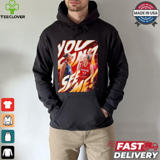 You can’t see me Caitlin Clark and Diana Taurasi WNBA season T shirt